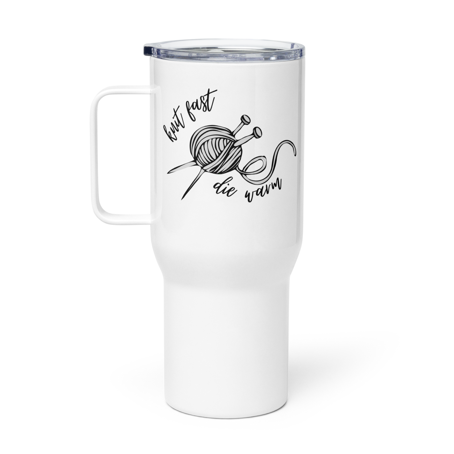 Knit Fast Die Warm - Travel mug with a handle